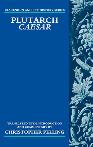 Plutarch, Caesar: Translated with an Introduction and Commentary (Clarendon Ancient History)